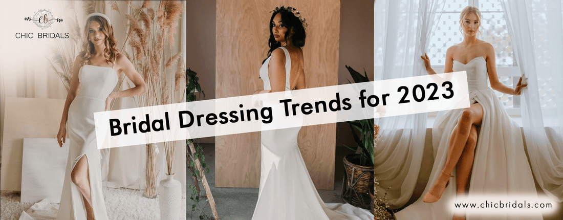 Bridal Dressing Trends for 2023 - Chic Bridals