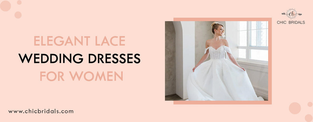 Elegant Lace Wedding Dresses for Women - Chic Bridals